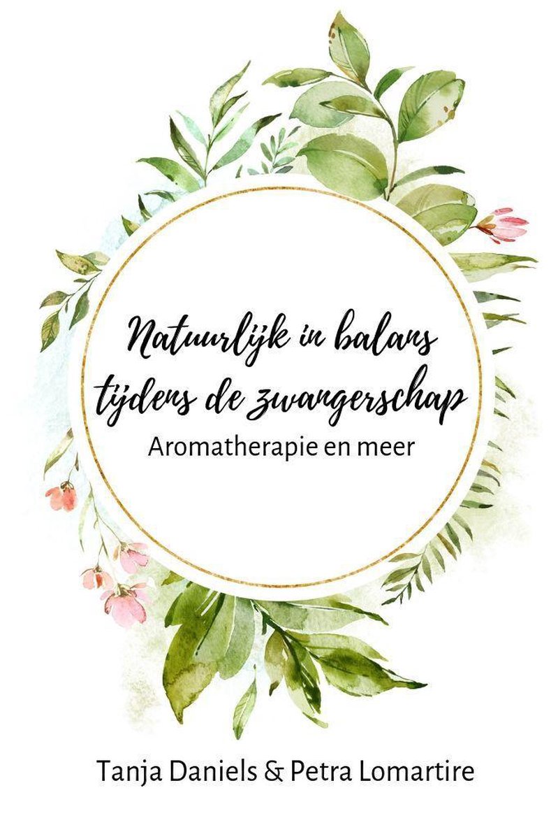 Natuurlijk in balans tijdens de zwangerschap - aromatherapie en meer