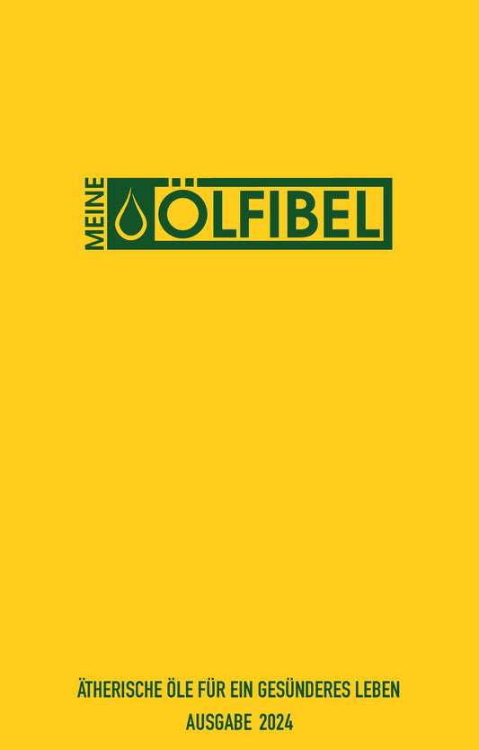 Meine Ölfibel - Ätherische Öle für ein gesünderes Leben  - 3. Auflage VORBESTELLEN !